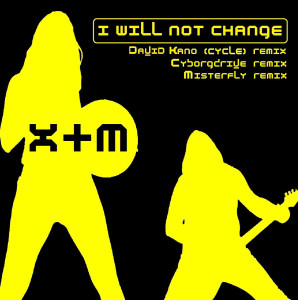 X+M I will not change remixes